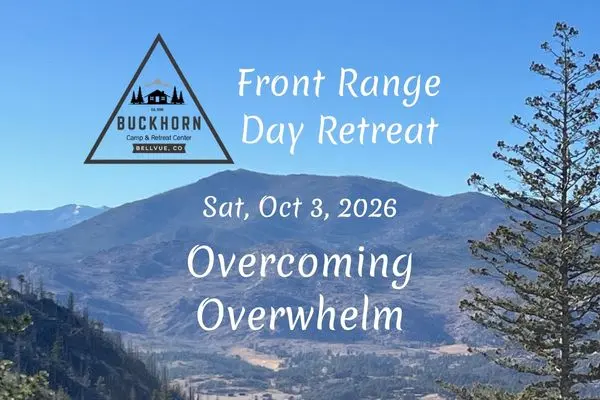 Overcoming Overwhelm Front Range Day Retreat at Buckhorn Retreat Center
